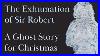 A Ghost Story For Christmas The Exhumation Of Sir Robert