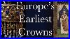 Europe S Earliest Crowns